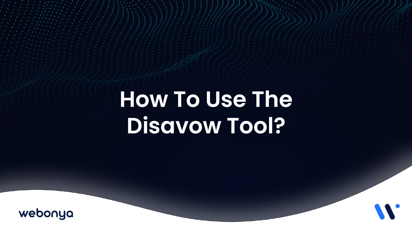How To Use The Disavow Tool
