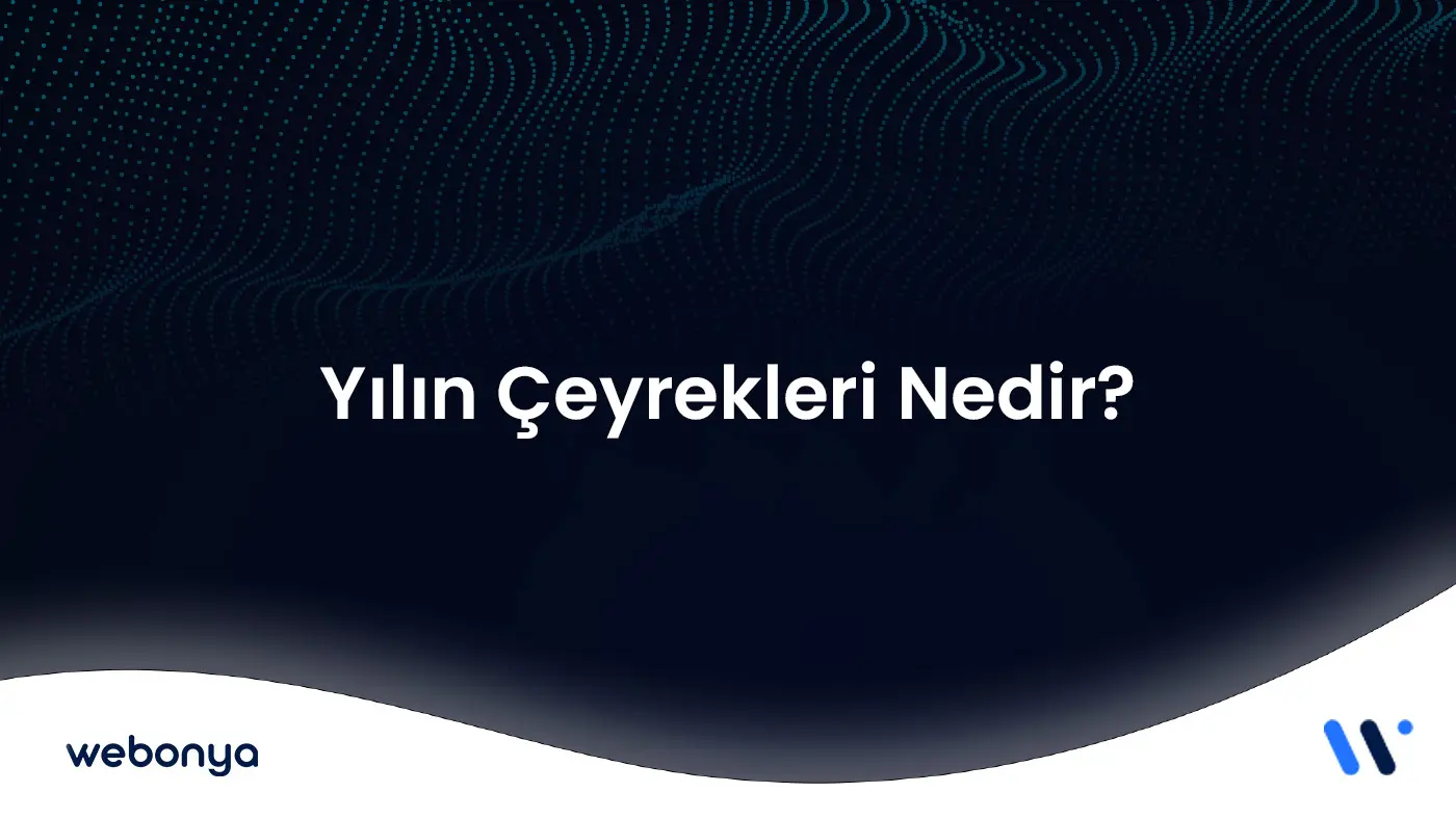 Yılın Çeyrekleri Nedir?