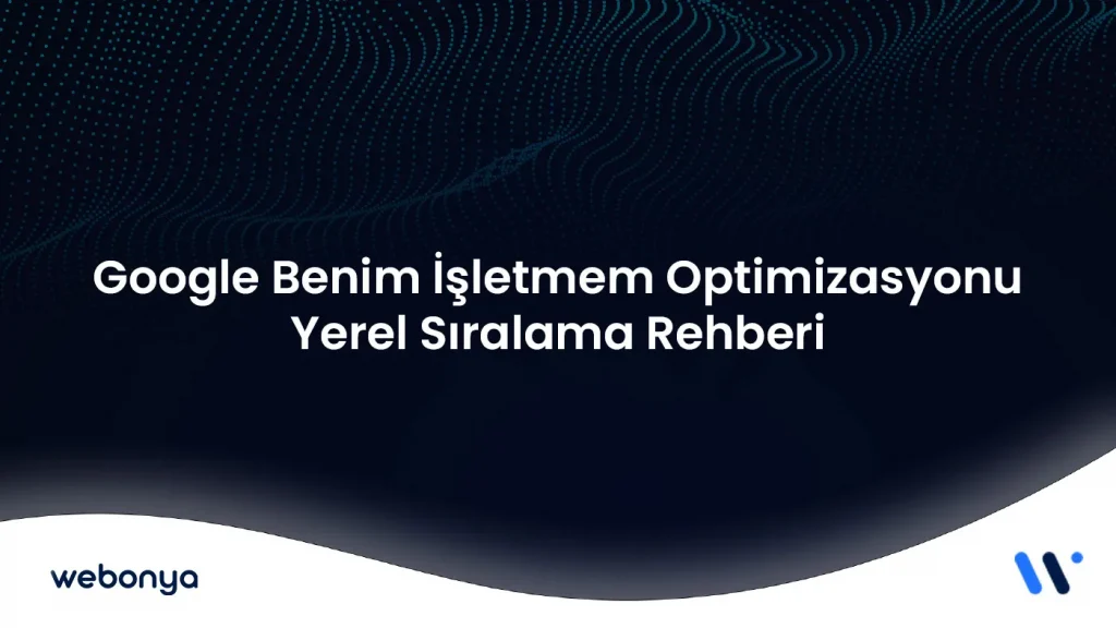 Google Benim İşletmem Optimizasyonu