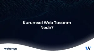 Kurumsal Web Tasarım Nedir? Başarılı Bir Site Nasıl Olmalı?