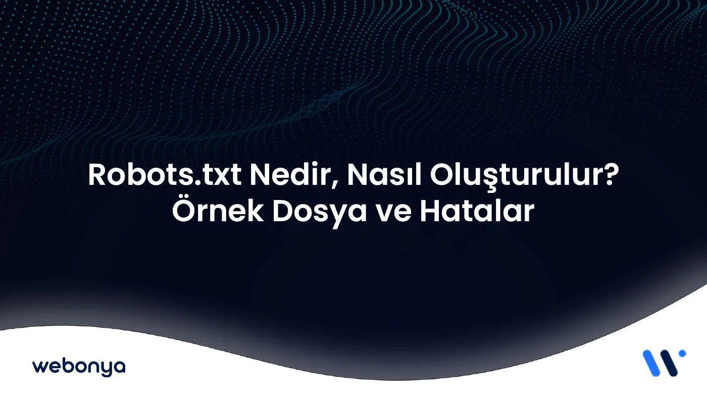 Robots.txt Nedir, Nasıl Oluşturulur?